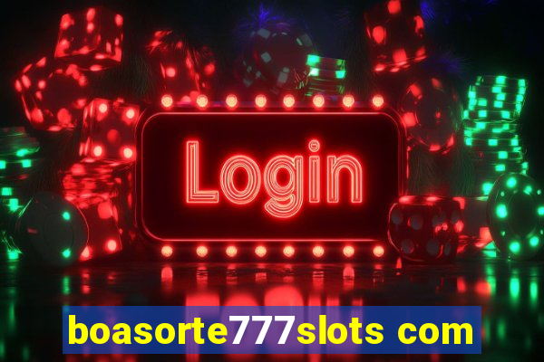 boasorte777slots com